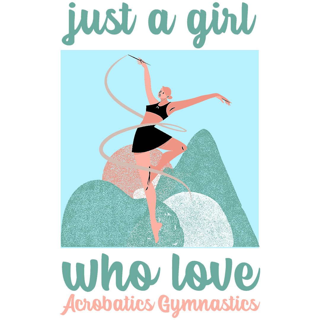 Just a Girl Who Loves Acrobatics Gymnastics